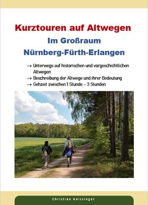 Buchcover Kurztouren auf Altwegen im Großraum Nürnberg-Fürth-Erlangen | Christian Geissinger | EAN 9783000729768 | ISBN 3-00-072976-3 | ISBN 978-3-00-072976-8
