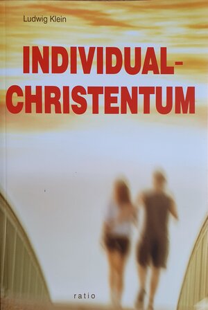 Buchcover Individual-Christentum | Ludwig Klein | EAN 9783000740213 | ISBN 3-00-074021-X | ISBN 978-3-00-074021-3