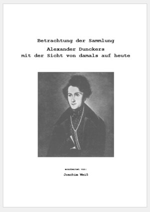 Buchcover Betrachtung der Sammlung Alexander Dunckers mit der Sicht von damals auf heute | Joachim Weiß | EAN 9783000744778 | ISBN 3-00-074477-0 | ISBN 978-3-00-074477-8