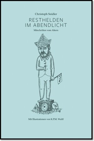 Buchcover Resthelden im Abendlicht | Christoph Seidler | EAN 9783000747700 | ISBN 3-00-074770-2 | ISBN 978-3-00-074770-0