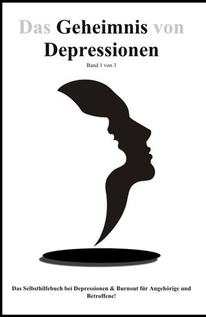 Buchcover Das Geheimnis von Depressionen | Marcus Woggesin | EAN 9783000750243 | ISBN 3-00-075024-X | ISBN 978-3-00-075024-3