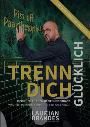Buchcover TRENN DICH GLÜCKLICH | Brandes Laurian | EAN 9783000755064 | ISBN 3-00-075506-3 | ISBN 978-3-00-075506-4