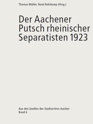 Buchcover Der Aachener Putsch rheinischer Separatisten 1923 | Thomas Müller | EAN 9783000760167 | ISBN 3-00-076016-4 | ISBN 978-3-00-076016-7