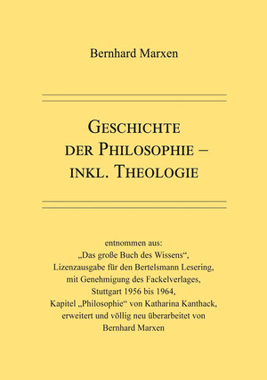 Buchcover Geschichte der Philosophie - inkl. Theologie | Bernhard Marxen | EAN 9783000761126 | ISBN 3-00-076112-8 | ISBN 978-3-00-076112-6