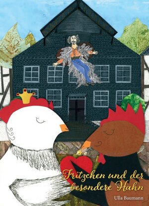 Buchcover Fritzchen und der besondere Hahn | Ulla Baumann | EAN 9783000780189 | ISBN 3-00-078018-1 | ISBN 978-3-00-078018-9