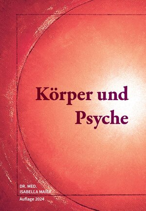 Buchcover Körper und Psyche | Isabella Maier | EAN 9783000790737 | ISBN 3-00-079073-X | ISBN 978-3-00-079073-7