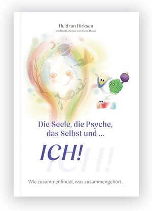 Buchcover Die Seele, die Psyche, das Selbst und ICH | Heidrun Dirksen | EAN 9783000795855 | ISBN 3-00-079585-5 | ISBN 978-3-00-079585-5
