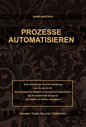 Buchcover Prozesse Automatisieren | Samir Mustafa | EAN 9783000799310 | ISBN 3-00-079931-1 | ISBN 978-3-00-079931-0