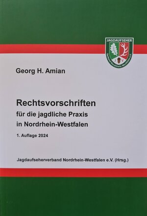 Buchcover Rechtsvorschriften für die jagdliche Praxis in Nordrhein-Westfalen | Georg H. Amian | EAN 9783000799860 | ISBN 3-00-079986-9 | ISBN 978-3-00-079986-0