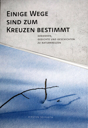 Buchcover Einige Wege sind zum Kreuzen bestimmt | Kirsten Seyfarth | EAN 9783000803901 | ISBN 3-00-080390-4 | ISBN 978-3-00-080390-1