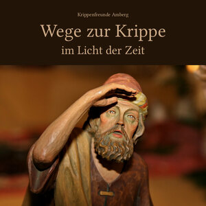 Buchcover Wege zur Krippe im Licht der Zeit  | EAN 9783000805905 | ISBN 3-00-080590-7 | ISBN 978-3-00-080590-5