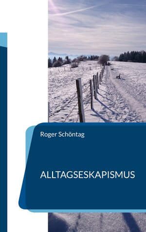 Buchcover Alltagseskapismus | Roger Schöntag | EAN 9783000824135 | ISBN 3-00-082413-8 | ISBN 978-3-00-082413-5