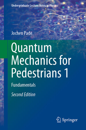 Buchcover Quantum Mechanics for Pedestrians 1 | Jochen Pade | EAN 9783030004644 | ISBN 3-030-00464-3 | ISBN 978-3-030-00464-4