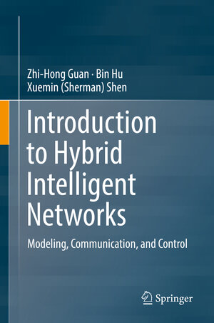 Buchcover Introduction to Hybrid Intelligent Networks | Zhi-Hong Guan | EAN 9783030021610 | ISBN 3-030-02161-0 | ISBN 978-3-030-02161-0