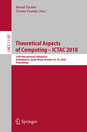 Buchcover Theoretical Aspects of Computing – ICTAC 2018  | EAN 9783030025083 | ISBN 3-030-02508-X | ISBN 978-3-030-02508-3