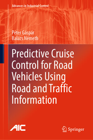 Buchcover Predictive Cruise Control for Road Vehicles Using Road and Traffic Information | Péter Gáspár | EAN 9783030041151 | ISBN 3-030-04115-8 | ISBN 978-3-030-04115-1