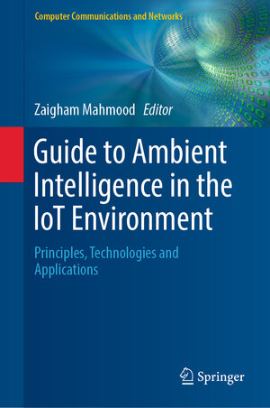 Buchcover Guide to Ambient Intelligence in the IoT Environment  | EAN 9783030041724 | ISBN 3-030-04172-7 | ISBN 978-3-030-04172-4