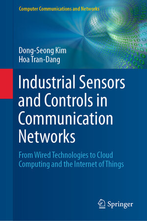 Buchcover Industrial Sensors and Controls in Communication Networks | Dong-Seong Kim | EAN 9783030049270 | ISBN 3-030-04927-2 | ISBN 978-3-030-04927-0