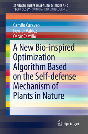 Buchcover A New Bio-inspired Optimization Algorithm Based on the Self-defense Mechanism of Plants in Nature | Camilo Caraveo | EAN 9783030055516 | ISBN 3-030-05551-5 | ISBN 978-3-030-05551-6
