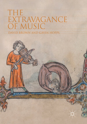 Buchcover The Extravagance of Music | David Brown | EAN 9783030063030 | ISBN 3-030-06303-8 | ISBN 978-3-030-06303-0