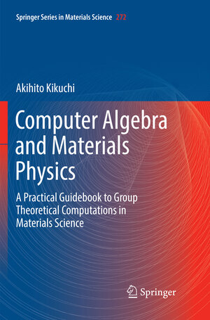 Buchcover Computer Algebra and Materials Physics | Akihito Kikuchi | EAN 9783030068158 | ISBN 3-030-06815-3 | ISBN 978-3-030-06815-8