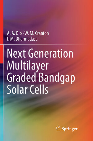 Buchcover Next Generation Multilayer Graded Bandgap Solar Cells | A. A. Ojo | EAN 9783030072308 | ISBN 3-030-07230-4 | ISBN 978-3-030-07230-8