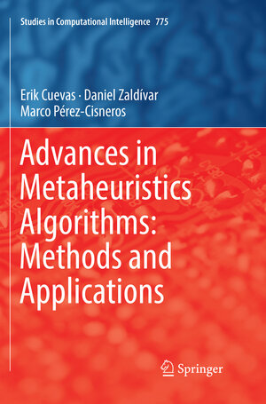 Buchcover Advances in Metaheuristics Algorithms: Methods and Applications | Erik Cuevas | EAN 9783030077365 | ISBN 3-030-07736-5 | ISBN 978-3-030-07736-5