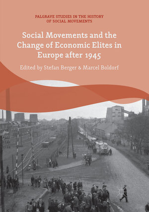 Buchcover Social Movements and the Change of Economic Elites in Europe after 1945  | EAN 9783030083960 | ISBN 3-030-08396-9 | ISBN 978-3-030-08396-0