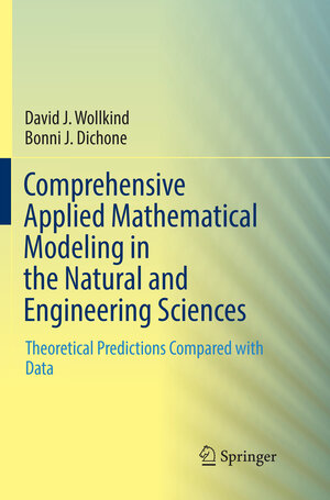 Buchcover Comprehensive Applied Mathematical Modeling in the Natural and Engineering Sciences | David J. Wollkind | EAN 9783030088040 | ISBN 3-030-08804-9 | ISBN 978-3-030-08804-0