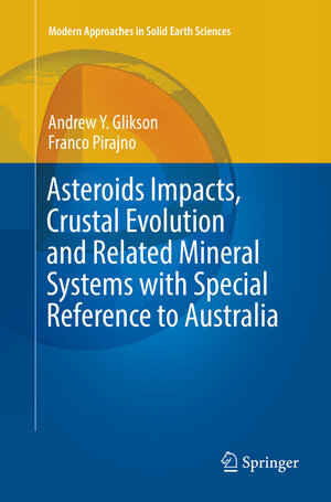 Buchcover Asteroids Impacts, Crustal Evolution and Related Mineral Systems with Special Reference to Australia | Andrew Y. Glikson | EAN 9783030090173 | ISBN 3-030-09017-5 | ISBN 978-3-030-09017-3