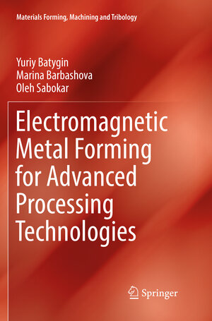 Buchcover Electromagnetic Metal Forming for Advanced Processing Technologies | Yuriy Batygin | EAN 9783030090241 | ISBN 3-030-09024-8 | ISBN 978-3-030-09024-1