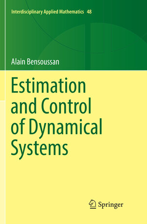 Buchcover Estimation and Control of Dynamical Systems | Alain Bensoussan | EAN 9783030092368 | ISBN 3-030-09236-4 | ISBN 978-3-030-09236-8