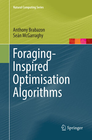 Buchcover Foraging-Inspired Optimisation Algorithms | Anthony Brabazon | EAN 9783030096403 | ISBN 3-030-09640-8 | ISBN 978-3-030-09640-3