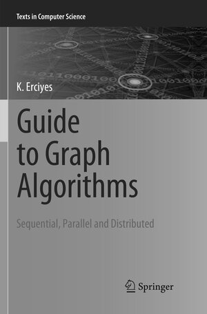 Buchcover Guide to Graph Algorithms | K Erciyes | EAN 9783030103385 | ISBN 3-030-10338-2 | ISBN 978-3-030-10338-5