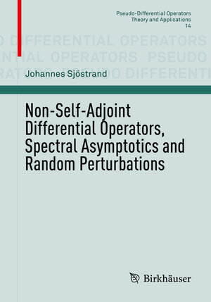 Buchcover Non-Self-Adjoint Differential Operators, Spectral Asymptotics and Random Perturbations | Johannes Sjöstrand | EAN 9783030108199 | ISBN 3-030-10819-8 | ISBN 978-3-030-10819-9