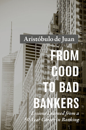 Buchcover From Good to Bad Bankers | Aristóbulo de Juan | EAN 9783030115500 | ISBN 3-030-11550-X | ISBN 978-3-030-11550-0