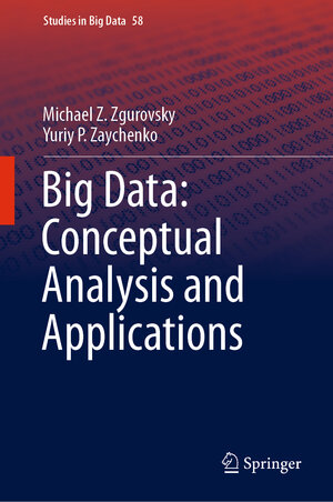 Buchcover Big Data: Conceptual Analysis and Applications | Michael Z. Zgurovsky | EAN 9783030142971 | ISBN 3-030-14297-3 | ISBN 978-3-030-14297-1
