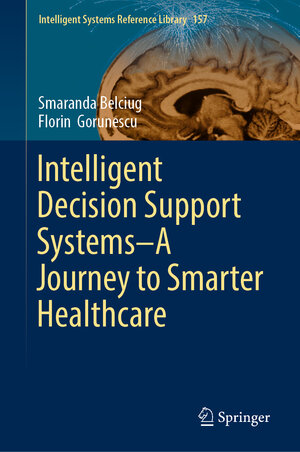 Buchcover Intelligent Decision Support Systems—A Journey to Smarter Healthcare | Smaranda Belciug | EAN 9783030143534 | ISBN 3-030-14353-8 | ISBN 978-3-030-14353-4