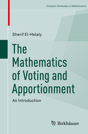 Buchcover The Mathematics of Voting and Apportionment | Sherif El-Helaly | EAN 9783030147686 | ISBN 3-030-14768-1 | ISBN 978-3-030-14768-6