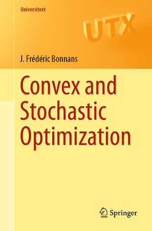 Buchcover Convex and Stochastic Optimization | J. Frédéric Bonnans | EAN 9783030149772 | ISBN 3-030-14977-3 | ISBN 978-3-030-14977-2