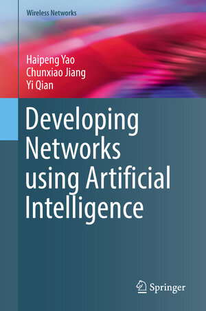 Buchcover Developing Networks using Artificial Intelligence | Haipeng Yao | EAN 9783030150280 | ISBN 3-030-15028-3 | ISBN 978-3-030-15028-0