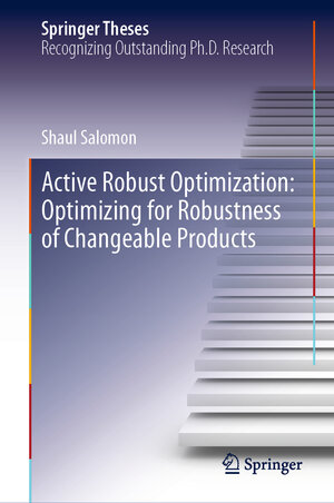 Buchcover Active Robust Optimization: Optimizing for Robustness of Changeable Products | Shaul Salomon | EAN 9783030150501 | ISBN 3-030-15050-X | ISBN 978-3-030-15050-1