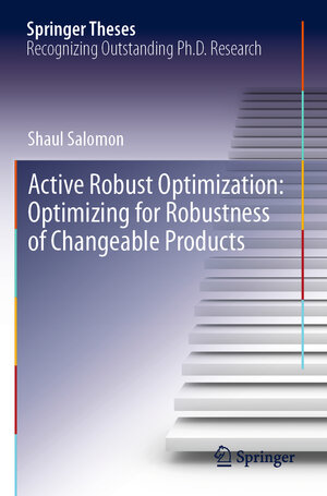 Buchcover Active Robust Optimization: Optimizing for Robustness of Changeable Products | Shaul Salomon | EAN 9783030150525 | ISBN 3-030-15052-6 | ISBN 978-3-030-15052-5