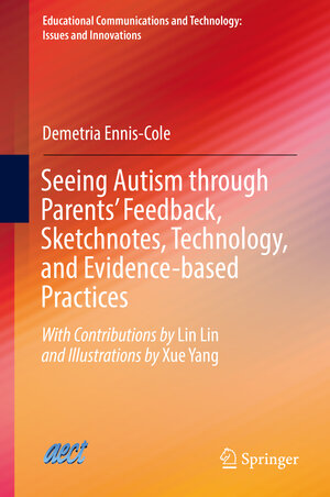 Buchcover Seeing Autism through Parents’ Feedback, Sketchnotes, Technology, and Evidence-based Practices | Demetria Ennis-Cole | EAN 9783030153748 | ISBN 3-030-15374-6 | ISBN 978-3-030-15374-8