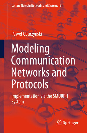 Buchcover Modeling Communication Networks and Protocols | Paweł Gburzyński | EAN 9783030153915 | ISBN 3-030-15391-6 | ISBN 978-3-030-15391-5