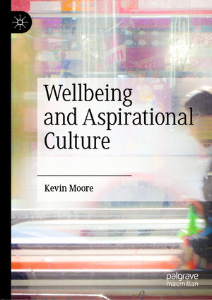 Buchcover Wellbeing and Aspirational Culture | Kevin Moore | EAN 9783030156428 | ISBN 3-030-15642-7 | ISBN 978-3-030-15642-8