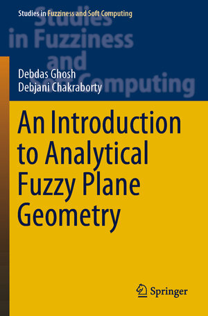 Buchcover An Introduction to Analytical Fuzzy Plane Geometry | Debdas Ghosh | EAN 9783030157241 | ISBN 3-030-15724-5 | ISBN 978-3-030-15724-1