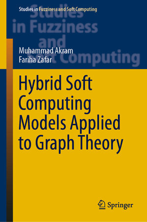Buchcover Hybrid Soft Computing Models Applied to Graph Theory | Muhammad Akram | EAN 9783030160203 | ISBN 3-030-16020-3 | ISBN 978-3-030-16020-3