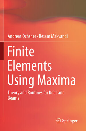 Buchcover Finite Elements Using Maxima | Andreas Öchsner | EAN 9783030172015 | ISBN 3-030-17201-5 | ISBN 978-3-030-17201-5