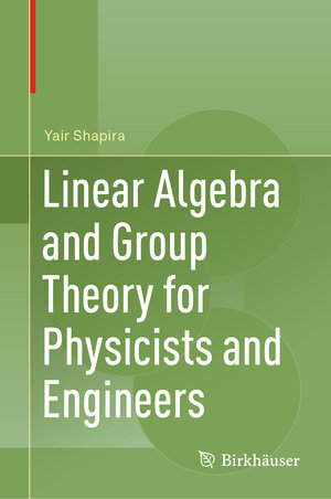 Buchcover Linear Algebra and Group Theory for Physicists and Engineers | Yair Shapira | EAN 9783030178567 | ISBN 3-030-17856-0 | ISBN 978-3-030-17856-7